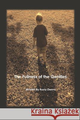 The Fullness of the Gentiles Belinda Owens Russell Owens 9781795597135 Independently Published - książka