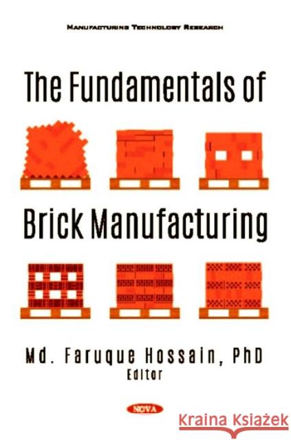 The Fundamentals of Brick Manufacturing Md. Faruque Hossain   9781536172249 Nova Science Publishers Inc - książka