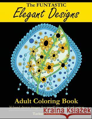 The Funtastic Elegant Designs Adult Coloring Book Tavleen Sachdeva 9781793239310 Independently Published - książka