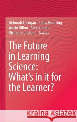 The Future in Learning Science: What's in It for the Learner? Corrigan, Deborah 9783319165424 Springer - książka