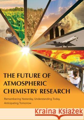 The Future of Atmospheric Chemistry Research: Remembering Yesterday, Understanding Today, Anticipating Tomorrow Committee on the Future of Atmospheric C Board on Atmospheric Sciences and Climat Division on Earth and Life Studies 9780309445658 National Academies Press - książka