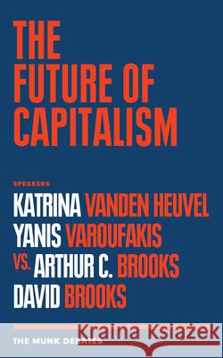 The Future of Capitalism: The Munk Debates Vanden Heuvel, Katrina 9781487007430 House of Anansi Press - książka