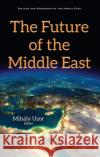 The Future of the Middle East  9781536183771 Nova Science Publishers Inc