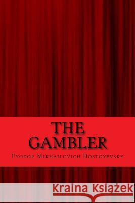 The gambler Fyodor Mikhailovich Dostoyevsky 9781546812623 Createspace Independent Publishing Platform - książka