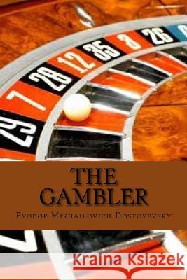 The gambler (Special Edition) Fyodor Mikhailovich Dostoyevsky 9781544986302 Createspace Independent Publishing Platform - książka