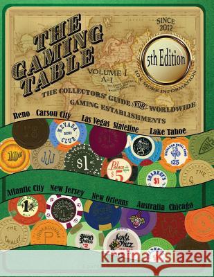 The GAMING TABLE VOLUME 1 A-I: The Collectors' Guide for Worldwide Gaming Establishments Enterprises, LLC Lfb 9781546582519 Createspace Independent Publishing Platform - książka