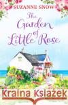 The Garden of Little Rose: A gorgeous and heartwarming romance Suzanne Snow 9781800322912 Canelo