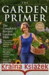 The Garden Primer: The Completely Revised Gardener's Bible - 100% Organic Damrosch, Barbara 9780761122753 Workman Publishing