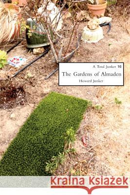 The Gardens of Almaden Howard Junker 9781537516912 Createspace Independent Publishing Platform - książka