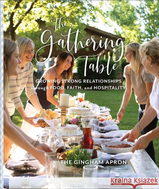 The Gathering Table: Growing Strong Relationships Through Food, Faith, and Hospitality Baker Publishing Group                   Annie Boyd Denise Herrick 9780800737917 Fleming H. Revell Company - książka