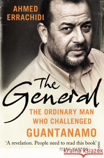 The General : The ordinary man who challenged Guantanamo Ahmed Errachidi 9780099572299 VINTAGE - książka
