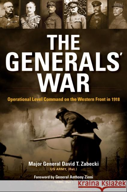 The Generals' War: Operational Level Command on the Western Front in 1918 David Zabecki General Anthony Zinn 9780253037015 Indiana University Press - książka