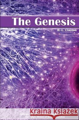 The Genesis: Volume 3 of the Future History of Human Evolution R. L. Clayton 9781502871978 Createspace - książka