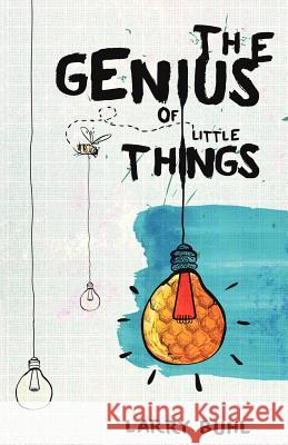 The Genius of Little Things Larry Buhl 9781481822022 Createspace - książka