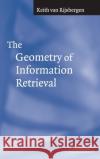 The Geometry of Information Retrieval C. J. Va 9780521838054 Cambridge University Press