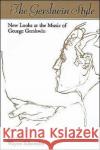 The Gershwin Style: New Looks at the Music of George Gershwin Schneider, Wayne 9780195090208 Oxford University Press