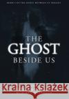 The Ghost Beside Us: Unabridged Pete Nunweiler Laura Wilkinson Rob Williams 9781532374388 Peter J Nunweiler