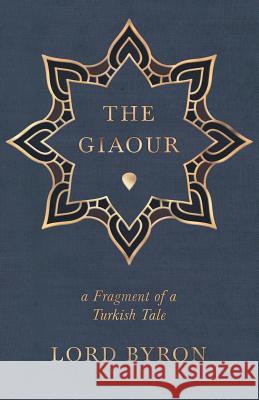 The Giaour - A Fragment of a Turkish Tale Byron, George Gordon 9781446024508 Thonssen Press - książka