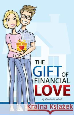 The Gift of Financial Love Carolina Montibelli Thomas Paul Hajn Javier Gonzalez 9781541035935 Createspace Independent Publishing Platform - książka