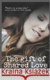 The gift of shared love: Seven story's of love shared Cooper, Bella 9781983008085 Independently Published