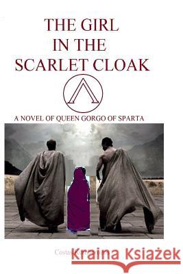The Girl in the Scarlet Cloak: A Novel of Queen Gorgo of Sparta Costas Komborozos 9781530246953 Createspace Independent Publishing Platform - książka