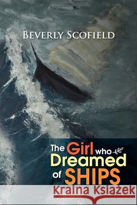 The Girl Who Dreamed of Ships Beverly Scofield 9781469165417 Xlibris Corporation - książka