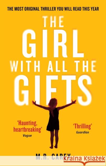The Girl With All The Gifts: The most original thriller you will read this year M. R. Carey 9780356500157 Little, Brown Book Group - książka