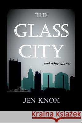 The Glass City and Other Stories Jen Knox 9780996777940 Hollywood Books International - książka
