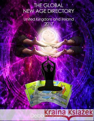 THE GLOBAL NEW AGE DIRECTORY United kingdom and Ireland 2017 Kyte, Steve 9781542926973 Createspace Independent Publishing Platform - książka