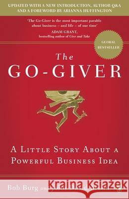 The Go-Giver: A Little Story About a Powerful Business Idea Burg, Bob|||Mann, John David 9780241976272 Penguin Books Ltd - książka