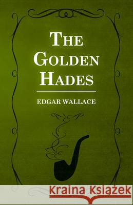 The Golden Hades Edgar Wallace 9781473304222 Wylie Press - książka