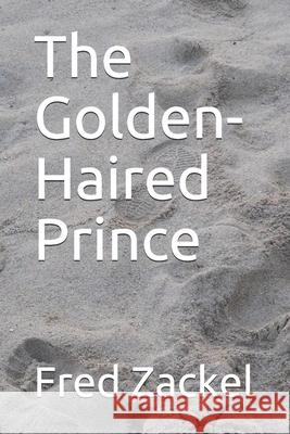 The Golden-Haired Prince Fred Zackel 9781983257049 Independently Published - książka