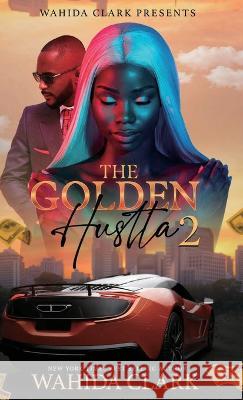 The Golden Hustla 2 Wahida Clark 9781954161993 Wahida Clark Presents Publishing, LLC - książka