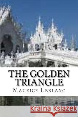 The Golden Triangle Maurice LeBlanc 9781727390551 Createspace Independent Publishing Platform - książka