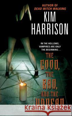 The Good, the Bad, and the Undead Kim Harrison 9780060572976 HarperTorch - książka