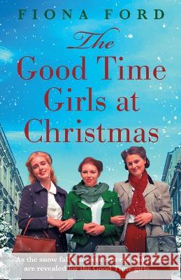 The Good Time Girls at Christmas: The next heartwarming and festive wartime saga Fiona Ford 9781471415388 Embla Books - książka