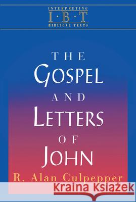 The Gospel and Letters of John: Interpreting Biblical Texts Series R. Alan Culpepper Rex Matthews 9780687008513 Abingdon Press - książka