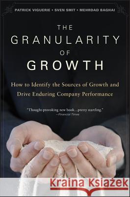 The Granularity of Growth: How to Identify the Sources of Growth and Drive Enduring Company Performance McKinsey & Company Inc                   Patrick Viguerie Sven Smit 9780470270202 John Wiley & Sons - książka
