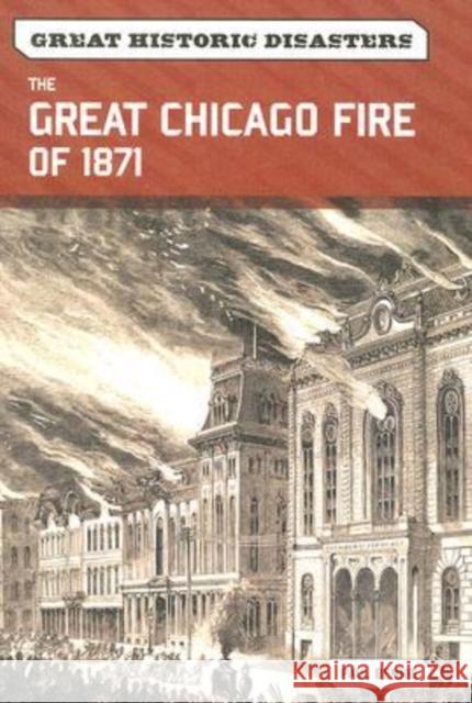 The Great Chicago Fire of 1871 Paul Bennie 9780791096383 Chelsea House Publishers - książka