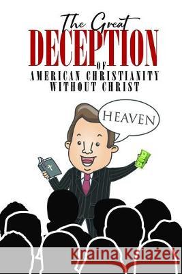 The Great Deception of American Christianity Without Christ Don Britton 9781089135883 Independently Published - książka