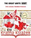The Great White Knot: Fun Canada-Themed Puzzles Mfecane Publishing 9788409347735 Mfecane Publishing Incorporated