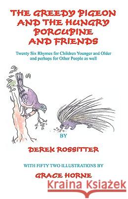 The Greedy Pigeon and the Hungry Porcupine and Friends Derek Rossitter Grace Horne 9780755204069 Authors Online - książka