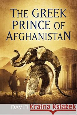 The Greek Prince of Afghanistan David Austin Beck 9781736184004 Endless Horizon Publishing - książka