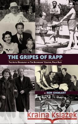The Gripes of Rapp - The Auto/Biography of the Bickersons' Creator, Philip Rapp Ben Ohmart Philip Rapp 9781593932114 Bearmanor Media - książka