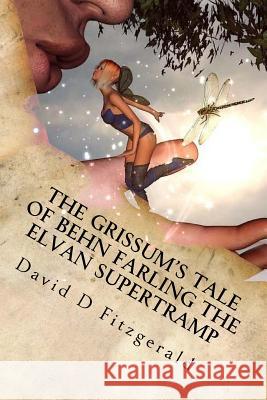 The Grissum's Tale of Behn Farling the Elvan Supertramp David D. Fitzgerald 9781548622312 Createspace Independent Publishing Platform - książka