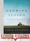 The Growing Season: A Year of Down-On-The-Farm Devotions Sarah Philpott 9780736982788 Harvest House Publishers