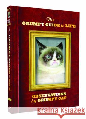 The Grumpy Guide to Life: Observations from Grumpy Cat (Grumpy Cat Book, Cat Gifts for Cat Lovers, Crazy Cat Lady Gifts) Grumpy Cat 9781452134239 Chronicle Books (CA) - książka
