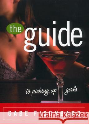 The Guide to Picking Up Girls Gabe Fischbarg 9780452283572 Plume Books - książka