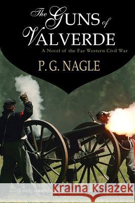 The Guns of Valverde: Far Western Civil War P. G. Nagle Chris Krohn 9781611380552 Book View Cafe - książka