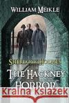 The Hackney Horror: A Weird Sherlock Holmes Adventure William Meikle 9781077460591 Independently Published
